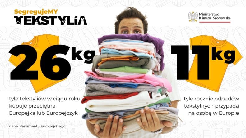 Przeciętny mieszkaniec Europy kupuje aż 26 kg tekstyliów rocznie, z czego 11 kg trafia na śmietnik. Obowiązkowa segregacja tekstyliów to konieczna odpowiedź na ten problem.